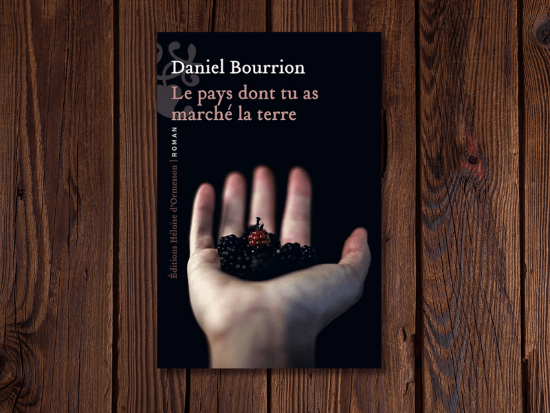 Le pays dont tu as marché la terre / Daniel&nbsp;Bourrion