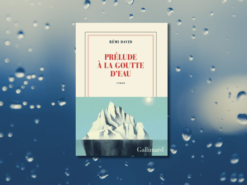 Prélude à la goutte d&rsquo;eau / Rémi&nbsp;David