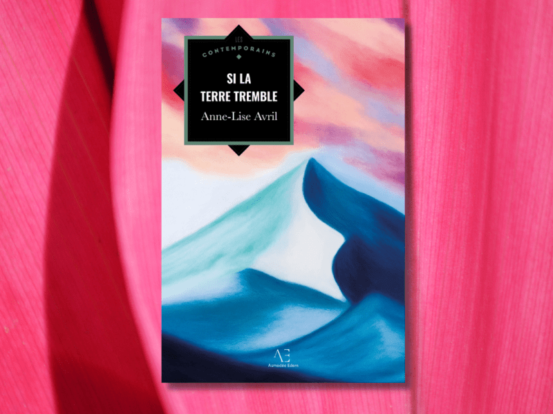 Si la terre tremble / Anne-Lise&nbsp;Avril