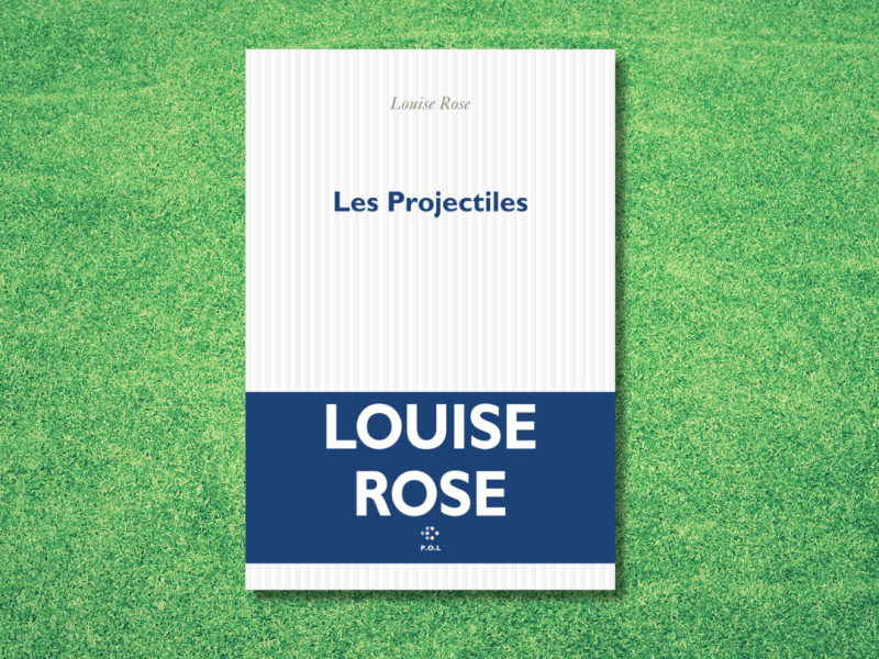 Les projectiles / Louise&nbsp;Rose