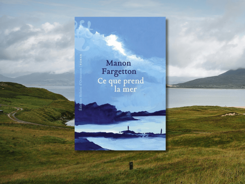Ce que prend la mer / Manon&nbsp;Fargetton